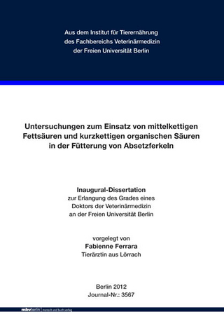 Untersuchungen zum Einsatz von mittelkettigen Fettsäuren und kurzkettigen organischen Säuren in der Fütterung von Absetzferkeln