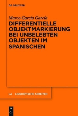 Differentielle Objektmarkierung bei unbelebten Objekten im Spanischen - Marco Garc&iacute;a Garc&iacute;a