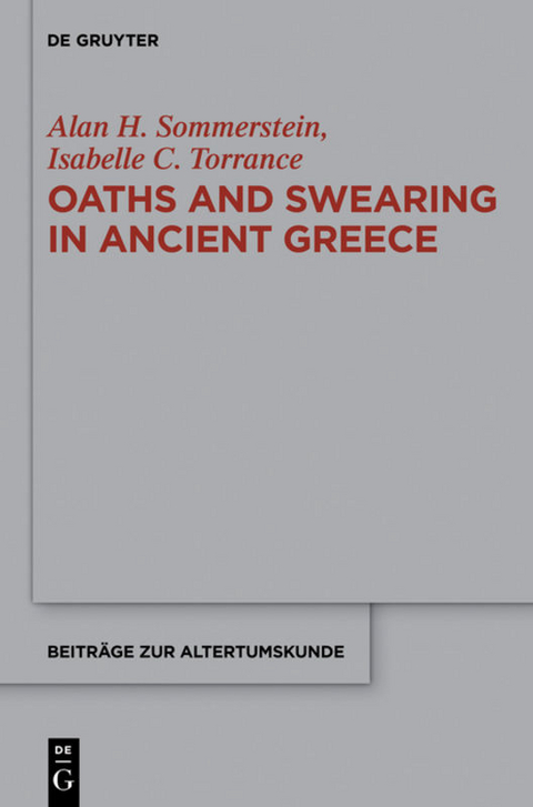 Oaths and Swearing in Ancient Greece - Alan H. Sommerstein, Isabelle C. Torrance