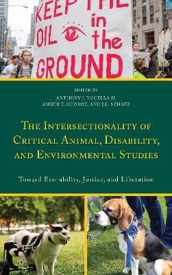 The Intersectionality of Critical Animal, Disability, and Environmental Studies - 