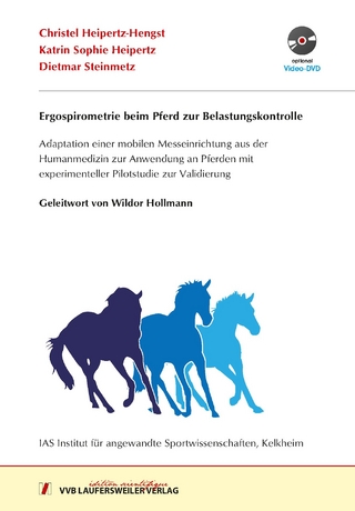 Ergospirometrie beim Pferd zur Belastungskontrolle Adaptation einer mobilen Messeinrichtung aus der Humanmedizin zur Anwendung an Pferden mit experimenteller Pilotstudie zur Trainingssteuerung
