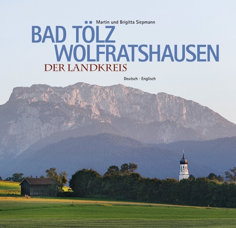 Bad T&ouml;lz-Wolfratshausen - Der Landkreis - Martin Siepmann, Brigitta Siepmann