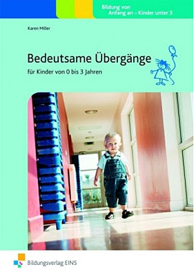 Handbücher für die frühkindliche Bildung / Bedeutsame Übergänge für Kinder von 0 bis 3 Jahren