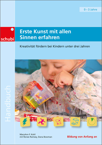 Handb&uuml;cher f&uuml;r die fr&uuml;hkindliche Bildung / Erste Kunst mit allen Sinnen erfahren - MaryAnn Kohl
