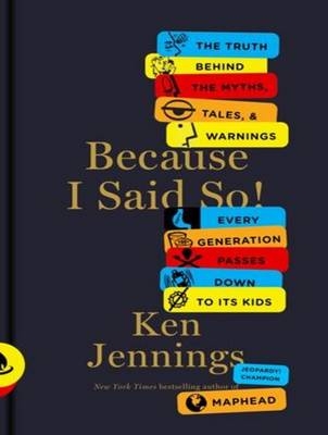 Because I Said So! - Ken Jennings