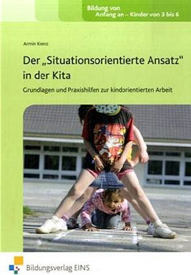 Fachb&uuml;cher f&uuml;r die fr&uuml;hkindliche Bildung / Der "Situationsorientierte Ansatz" in der Kita - Armin Krenz