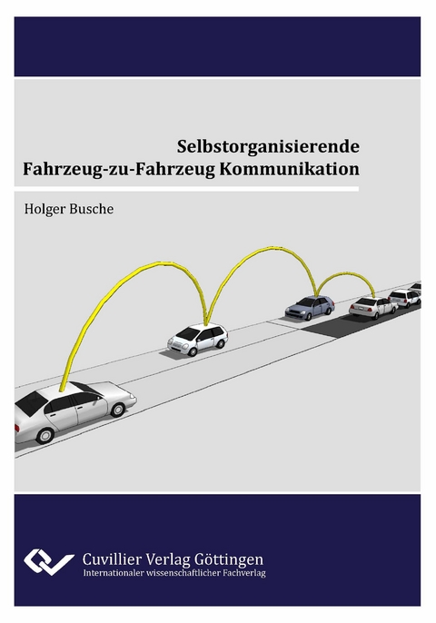 Selbstorganisierende Fahrzeug-zu-Fahrzeug Kommunikation - Holger Busche