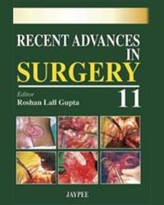 Recent Advances in Surgery - 11 - Roshan Lal Gupta