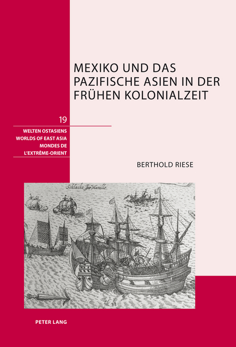 Mexiko und das pazifische Asien in der fruehen Kolonialzeit - Berthold Riese