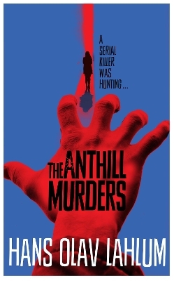 The Anthill Murders - Hans Olav Lahlum