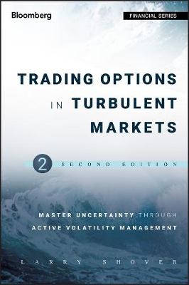 Trading Options in Turbulent Markets - Larry Shover