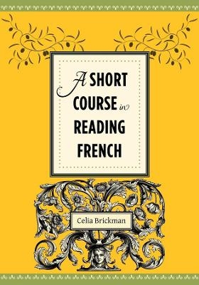 A Short Course in Reading French - Celia Brickman