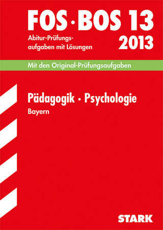 Abschluss-Prüfungen Fach-/Berufsoberschule Bayern / Pädagogik · Psychologie FOS/BOS 13 / 2013