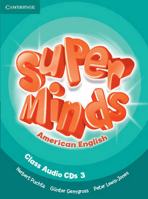 Super Minds American English Level 3 Class Audio CDs (3) - Herbert Puchta, G&uuml;nter Gerngross, Peter Lewis-Jones
