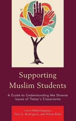 Supporting Muslim Students - Laura Mahalingappa, Terri L. Rodriguez, Nihat Polat
