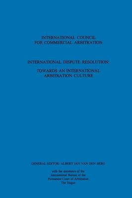 International Dispute Resolution: Towards an International Arbitration Culture