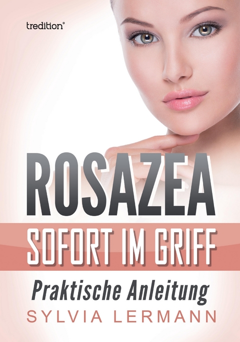 Rosazea sofort im Griff - Sylvia Lermann