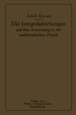 Die Integralgleichungen und ihre Anwendungen in der Mathematischen Physik