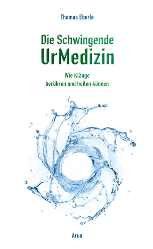 Die Schwingende UrMedizin - Thomas Eberle