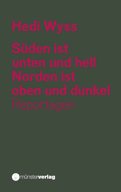 S&uuml;den ist unten und hell. Norden ist oben und dunkel - Hedi Wyss