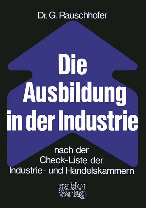 Die Ausbildung in der Industrie nach der Check-Liste der Industrie- und Handelskammern - Gisela Rauschhofer