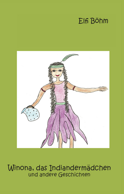 Winona, das Indianderm&auml;dchen und andere Geschichten - Elfi B&ouml;hm