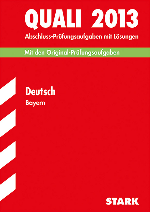 Abschluss-Pr&uuml;fungsaufgaben Hauptschule/Mittelschule Bayern / Quali Deutsch 2013 - Werner Bayer, G&uuml;nther Koch