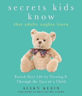 Secrets Kids Know... that Adults Oughta Learn - Allen Klein, Michael Pritchard