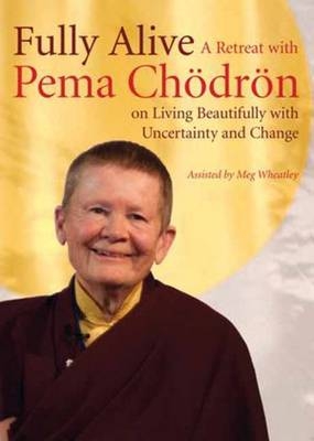Fully Alive - Pema Chodron