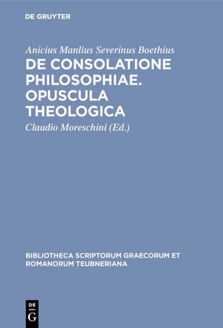 De consolatione philosophiae. Opuscula theologica