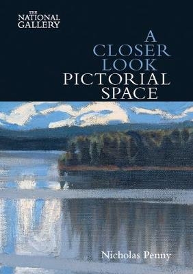 A Closer Look: Pictorial Space - Nicholas Penny