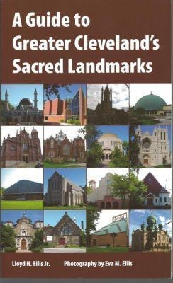 A Guide to Greater Cleveland's Sacred Landmarks - Lloyd R. Ellis