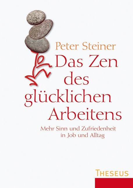 Das Zen des gl&uuml;cklichen Arbeitens - Peter Steiner