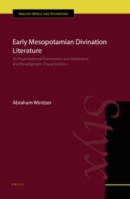 Early Mesopotamian Divination Literature - Abraham Winitzer