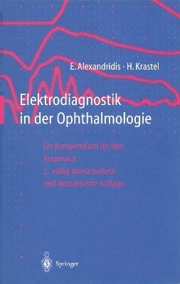 Elektrodiagnostik in der Ophthalmologie - Evangelos Alexandridis, Hermann Krastel