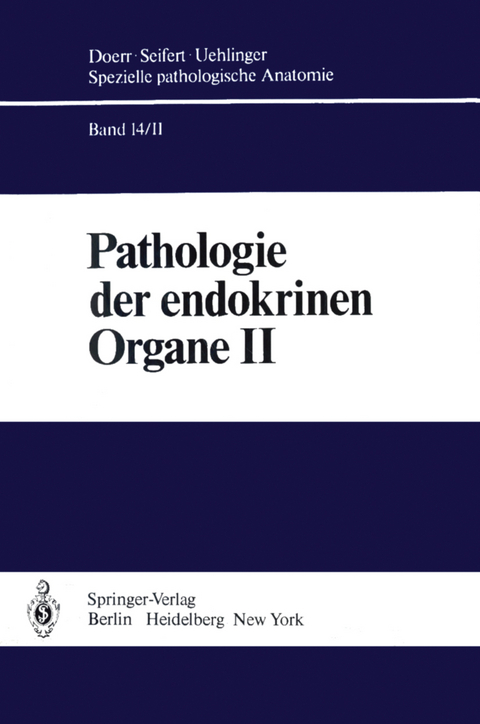 Pathologie der endokrinen Organe - E. Altenähr, W. Böcker, G. Dhom, W. Gusek, P. U. Heitz, G. Klöppel, H. Lietz, H. Mitschke, W. Saeger, H.-J. Schäfer, J.-J. Staub, H. Steiner