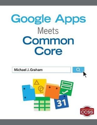 Google Apps Meets Common Core - Michael J. Graham