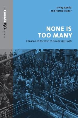None Is Too Many - Irving Abella, Harold Troper