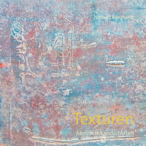 Texturen - Norbert Burghardt