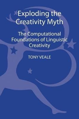 Exploding The Creativity Myth - Tony Veale