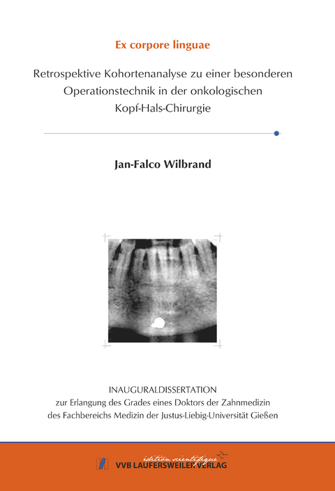 Excorpori linguae Retrospektive Kohortenanalyse zu einer besonderen Operationstechnik in der onkologischen Kopf-Hals-Chirurgie - Jan-Falco Wilbrand