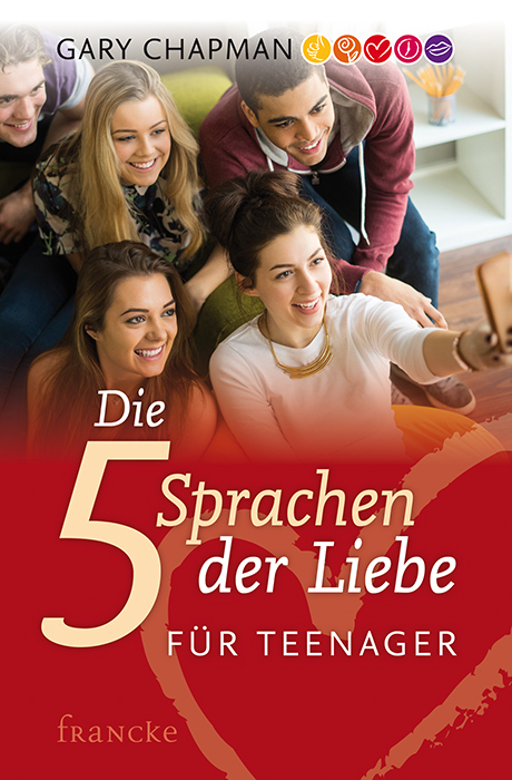 Die 5 Sprachen der Liebe f&uuml;r Teenager - Gary Chapman