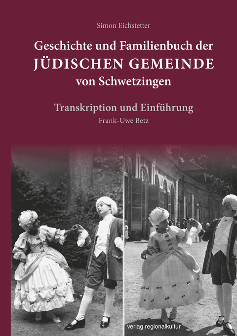 Geschichte und Familienbuch der j&uuml;dischen Gemeinde von Schwetzingen - Simon Eichstetter