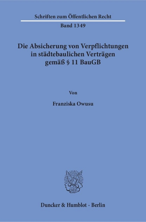 Die Absicherung von Verpflichtungen in st&auml;dtebaulichen Vertr&auml;gen gem&auml;&szlig; &sect; 11 BauGB. - Franziska Owusu