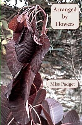 Arranged by Flowers - Emma Padget
