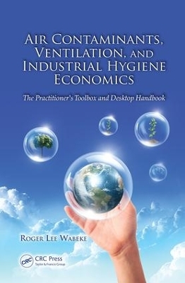Air Contaminants, Ventilation, and Industrial Hygiene Economics - Roger Lee Wabeke