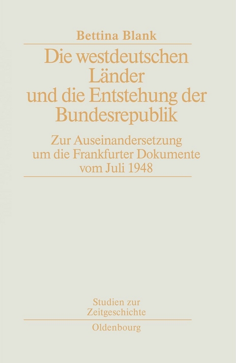 Die westdeutschen L&auml;nder und die Entstehung der Bundesrepulik - Bettina Blank