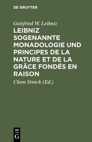 Leibniz sogenannte Monadologie und Principes de la nature et de la grâce fondés en raison