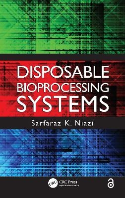 Disposable Bioprocessing Systems - Sarfaraz K. Niazi