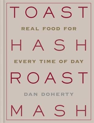 Toast Hash Roast Mash - Dan Doherty